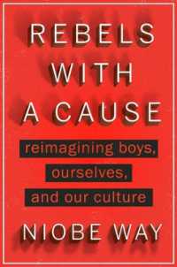 Rebels with a Cause : Reimagining Boys, Ourselves, and Our Culture