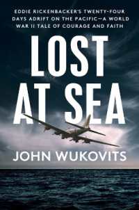 Lost at Sea : Eddie Rickenbacker's Twenty-Four Days Adrift on the Pacific --A World War II Tale of Courage and Faith