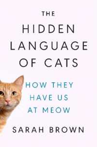 The Hidden Language of Cats : How They Have Us at Meow