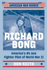 Richard Bong : America's #1 Ace Fighter Pilot of World War II -- Paperback / softback