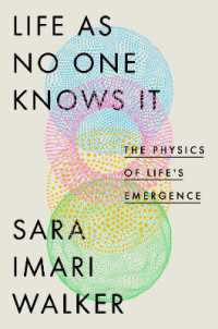 Life as No One Knows It : The Physics of Life's Emergence