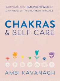 Chakras & Self-Care : Activate the Healing Power of Chakras with Everyday Rituals