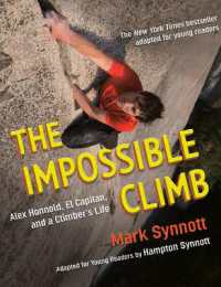 The Impossible Climb (Young Readers Adaptation) : Alex Honnold, El Capitan, and a Climber's Life