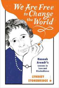 We Are Free to Change the World : Hannah Arendt's Lessons in Love and Disobedience