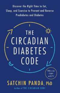 The Circadian Diabetes Code : Discover the Right Time to Eat, Sleep, and Exercise to Prevent and Reverse Prediabetes and Diabetes