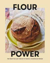 Flour Power : The Practice and Pursuit of Baking Sourdough Bread 
