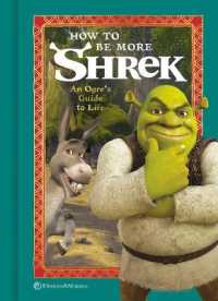How to Be More Shrek : An Ogre's Guide to Life 