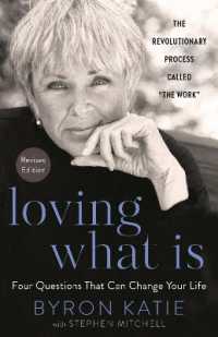 Loving What Is, Revised Edition : Four Questions That Can Change Your Life; the Revolutionary Process Called 'The Work'