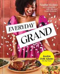Everyday Grand : Soulful Recipes for Celebrating Life's Big and Small Moments: A Cookbook