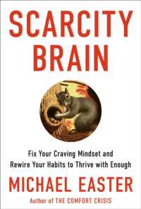 The Scarcity Brain : Fix Your Craving Mindset and Rewire Your Habits to Thrive with Enough