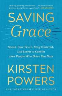 Saving Grace : Speak Your Truth, Stay Centered, and Learn to Coexist with People Who Drive You Nuts