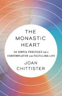 The Monastic Heart : 50 Simple Practices for a Contemplative and Fulfilling Life