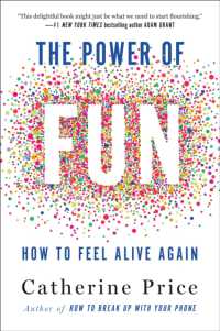 The Power of Fun : How to Feel Alive Again
