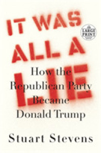 It Was All a Lie : How the Republican Party Became Donald Trump -- Paperback / softback （Large type）