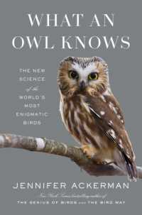 What an Owl Knows : The New Science of the World's Most Enigmatic Birds