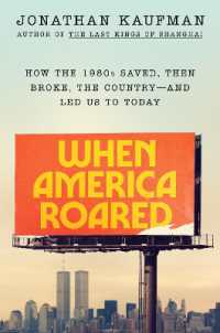 When America Roared : How the 1980s Saved, Then Broke, the Country--and Led Us to Today