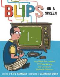 Blips on a Screen : How Ralph Baer Invented TV Video Gaming and Launched a Worldwide Obsession （Library Binding）