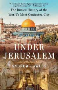 Under Jerusalem : The Buried History of the World's Most Contested City
