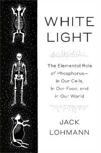 White Light : The Elemental Role of Phosphorus-in Our Cells, in Our Food, and in Our World