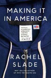 Making It in America : The Almost Impossible Quest to Manufacture in the U.S.A. (And How It Got That Way)