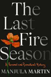 The Last Fire Season : A Personal and Pyronatural History