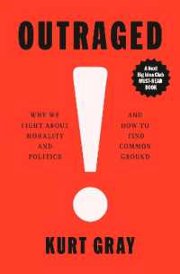 Outraged : Why We Fight about Morality and Politics and How to Find Common Ground