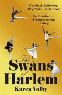 The Swans of Harlem : Five Black Ballerinas, Fifty Years of Sisterhood, and Their Reclamation of a Groundbreaking History
