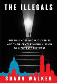 The Illegals : Russia's Most Audacious Spies and Their Century-Long Mission to Infiltrate the West