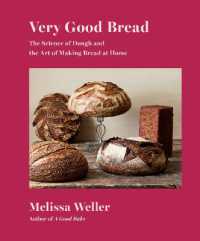 Very Good Bread : The Science of Dough and the Art of Making Bread at Home: A Cookbook