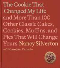 The Cookie That Changed My Life : And More than 100 Other Classic Cakes, Cookies, Muffins, and Pies That Will Change Yours