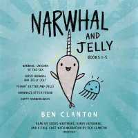 Narwhal and Jelly Books 1-5 : Narwhal: Unicorn of the Sea; Super Narwhal and Jelly Jolt; and more! (A Narwhal and Jelly Book)