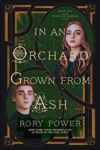In an Orchard Grown from Ash : A Novel (The Wind-up Garden series)