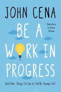 Be a Work in Progress : And Other Things I'd Like to Tell My Younger Self