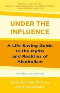 Under the Influence : A Life-Saving Guide to the Myths and Realities of Alcoholism
