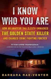 I Know Who You Are : How an Amateur DNA Sleuth Unmasked the Golden State Killer and Changed Crime Fighting Forever