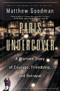 Paris Undercover : A Wartime Story of Courage, Friendship, and Betrayal