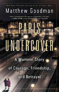 Paris Undercover : A Wartime Story of Courage, Friendship, and Betrayal
