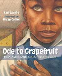 Ode to Grapefruit : How James Earl Jones Found His Voice （Library Binding）