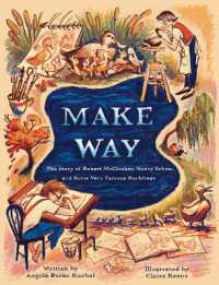 Make Way : The Story of Robert McCloskey, Nancy Schön, and Some Very Famous Ducklings （Library Binding）