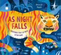 As Night Falls : Creatures That Go Wild after Dark （Library Binding）