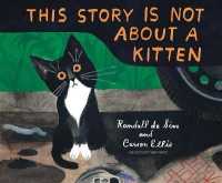 ランド－ル・ド・セ－ヴ／カ－ソン・エリス『こねこの　はなしではない　おはなし』（原書）<br>This Story Is Not about a Kitten