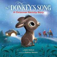 The Donkey's Song : A Christmas Nativity Story （Library Binding）