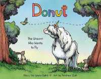 Donut : The Unicorn Who Wants to Fly （Library Binding）