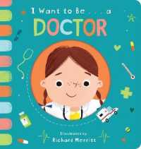 I Want to Be... a Doctor (I Want to Be...) （Board Book）