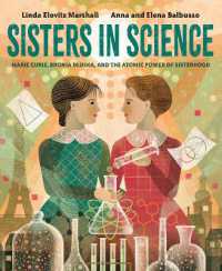 Sisters in Science : Marie Curie, Bronia Dluska, and the Atomic Power of Sisterhood （Library Binding）