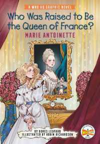 Who Was Raised to Be the Queen of France?: Marie Antoinette : A Who HQ Graphic Novel (Who Hq Graphic Novels)