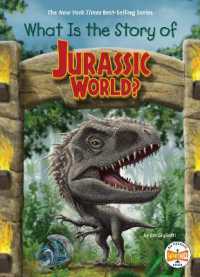 What Is the Story of Jurassic World? (What Is the Story Of?) （Library Binding）