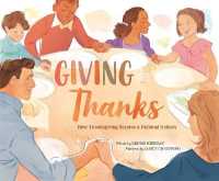 Giving Thanks : How Thanksgiving Became a National Holiday