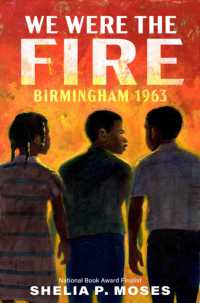We Were the Fire : Birmingham 1963