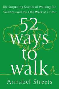 52 Ways to Walk : The Surprising Science of Walking for Wellness and Joy, One Week at a Time